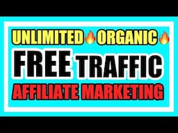 How To Get FREE TRAFFIC For Affiliate Marketing (UNLIMITED ORGANIC TRAFFIC!)