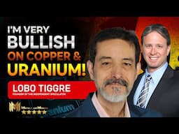 LOBO TIGGRE  | I'm Very BULLISH On Both Copper & Uranium!