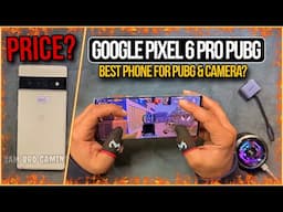 Google Pixel 6 Pro PUBG Test | Best Mobile For PUBG | Price | Graphics | FPS | Heat & Lag | Battery