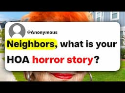 Neighbors, what is your HOA horror story?