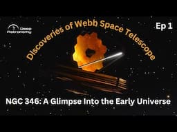 A Glimpse Into The Early Universe | Discoveries of Webb Space Telescope Ep 1