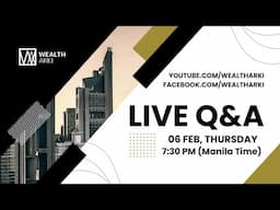 Wealth Arki: Live Q&A - 06 February 2025 - 7:30 PM Manila Time