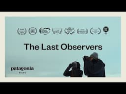 The Last Observers | Patagonia Films