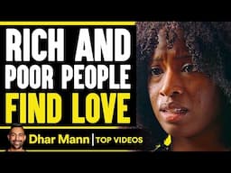 Rich and Poor People FIND Love | Dhar Mann