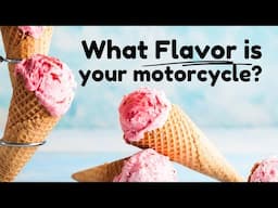 What's YOUR favorite motorcycle flavor?