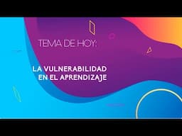 La vulnerabilidad en el aprendizaje | Mirador Universitario