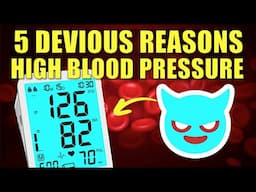 5 Devious Reasons You May Have HIGH BLOOD PRESSURE.