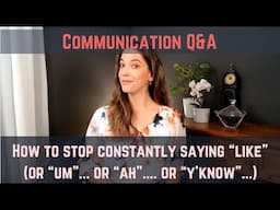 How to stop saying "Like" every third word (or 'uh'..or 'ah'...or 'um'...or 'y'know'...)