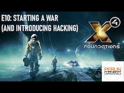 X4 E10: Starting the Reunification War (Plus introducing hacking)