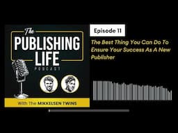 The Best Thing You Can Do To Ensure Your Success As A New Publisher