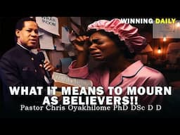 WHAT IT MEANS TO MOURN AS BELIEVERS!! | PASTOR CHRIS OYAKHILOME