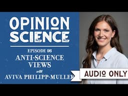 Understanding Anti-Science Views with Dr. Aviva Philipp-Muller