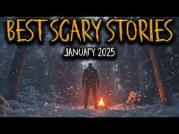 Best Scary Stories of January 2025 | Deep Woods, Camping, Middle of Nowhere, Forest