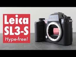 Leica SL3-S REVIEW: first looks, hype free!