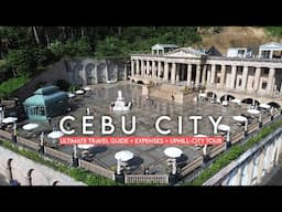 CEBU CITY 🇵🇭 |  2025 Ultimate Travel Guide + Expenses  + UPHILL & CITY TOUR