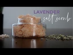 Get Rid of Dry Skin with Salt Scrubs | DIY Salt Scrub with Lavender Scent