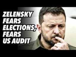 Zelensky fears elections, fears US audit