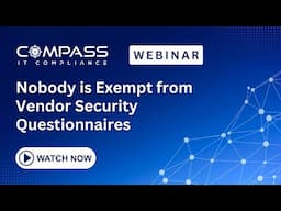 Webinar - Nobody Is Exempt from Vendor Security Questionnaires (Derek Boczenowski, CJ Hurd)