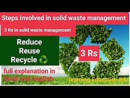 Steps involved in solid waste management ll 3Rs of solid waste management ll Reduce,Reuse & recycle