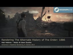 Rendering The Alternate History of The Order: 1886 | SIGGRAPH 2015