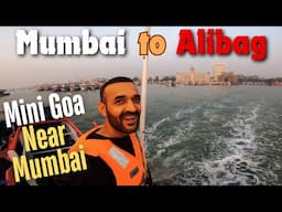 Mumbai to Alibag || My First adventurous long boat ride in sea