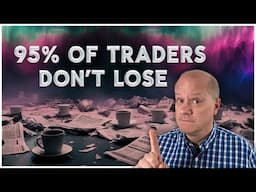 The Truth About Trading: Why 95% of Traders DON’T Actually Lose!