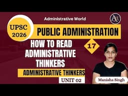 How to Read Administrative Thinkers || Lecture 16 || Public Administration Optional @Admn_World