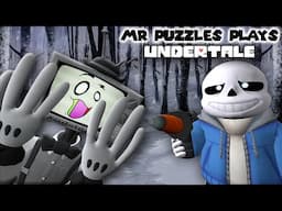 Mr Puzzles Plays: UNDERTALE