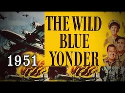 "The Wild Blue Yonder" (1951) - WW2 B-29 Super-fortress South Pacific War Movie