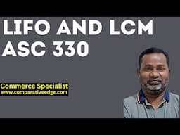 LIFO and LCM | Accounting standard Codification 330 | Commerce Specialist | CMA USA Part 1 | US GAAP