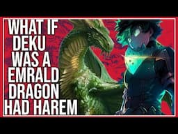 What If Deku Had Power Of Emerald Dragon & Had Harem!? | Part 2