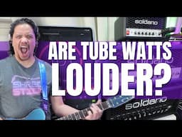 ARE TUBE WATTS LOUDER? Solid State VS Tube Guitar Amps