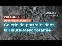 ­­­­­La Haute-Mésopotamie au XVIIIe siècle av. J.-C. : galerie de portraits - Dominique Charpin