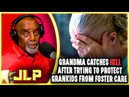 Grandma Catches Hell After Trying To Protect Grandkids From Foster Care | JLP