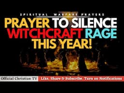 FIREFUL PRAYERS AGAINST WITCHCRAFT ATTACKS | Spiritual Warfare Prayers