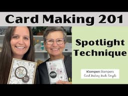 Card Making 201, Class 6: Quick & Easy Spotlighting Technique