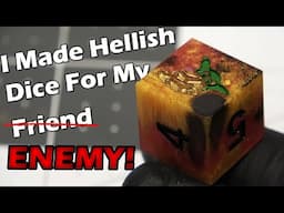 I Made Hellish Dice For Someone I THOUGHT Was My Friend