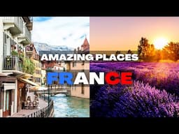 Top 10 Best Places to Visit in France - Travel Video