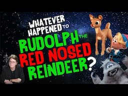 Whatever Happened to RUDOLPH The RED NOSED REINDEER?