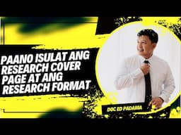 PAANO ISULAT ANG RESEARCH COVER PAGE AT ANG RESEARCH FORMAT