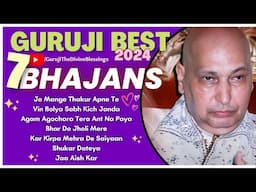 गुरुजी के 7 Latest सबसे प्यारे भजन | Non Stop Guruji's Beautiful Bhajans | Guruji Ke Bhajan