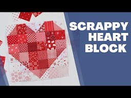 Scrappy Heart Quilt Block | Valentines Quilt | Quilt in a Day | Scrappy Quilt