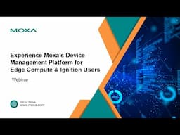 Webinar: Experience Moxa’s Device Management Platform for Edge Compute & Ignition Users | Moxa