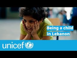 For children living in Lebanon, fear is every day | UNICEF