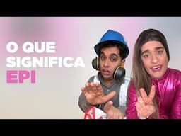 Vocês sabem o significado da sigla EPI?