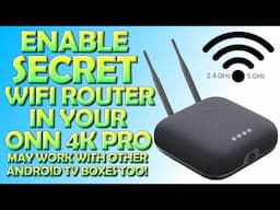 Enable the Secret Wifi Router in Your Onn 4K Pro - Extend Your Wifi - May Work on Other Android TV!