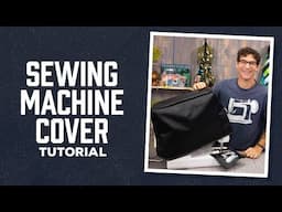 Make a Custom Sewing Machine Cover with Rob Appell of Man Sewing (Video Tutorial)