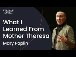 What Mother Teresa Taught Me | Mary Poplin