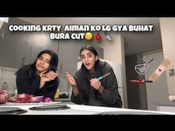 Cooking krty howay aiman ny cut kr di apnj finger🥲-Live Reaction🙁-COOKING VLOG AFTER SO LONG