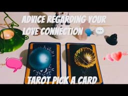 Advice regarding your love connection 🗣️💬💘 Pick a card Tarot reading